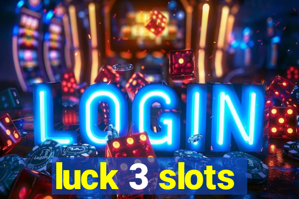 luck 3 slots